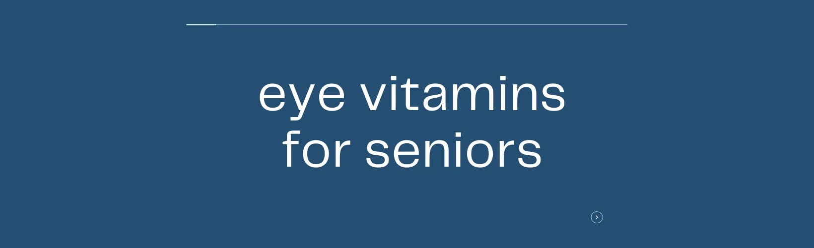 The Best Eye Vitamins for Seniors — What You Should Know